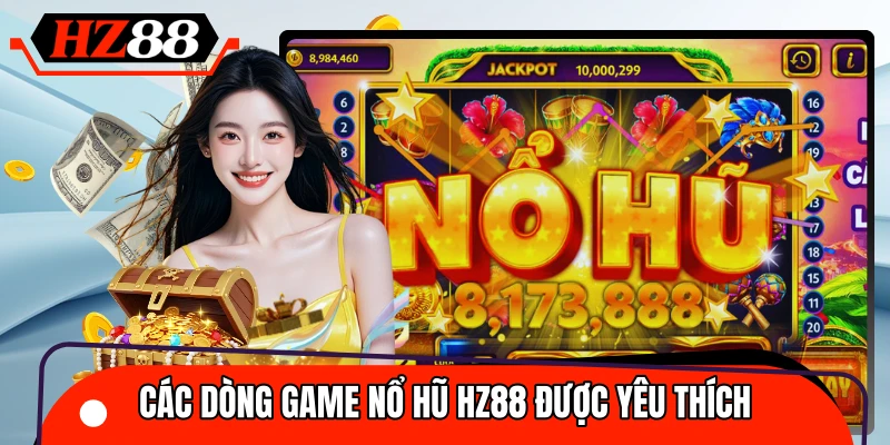 Những dòng game nổ hũ có lượt chơi khủng